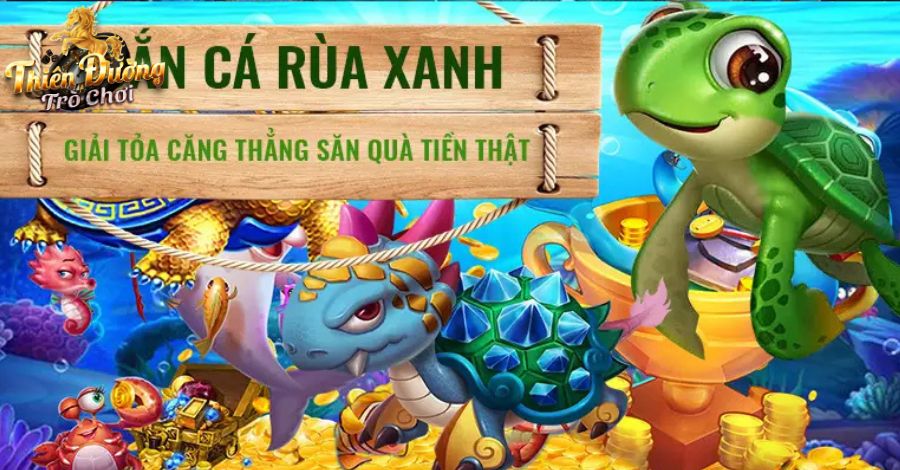 Ưu điểm bắn cá rùa xanh